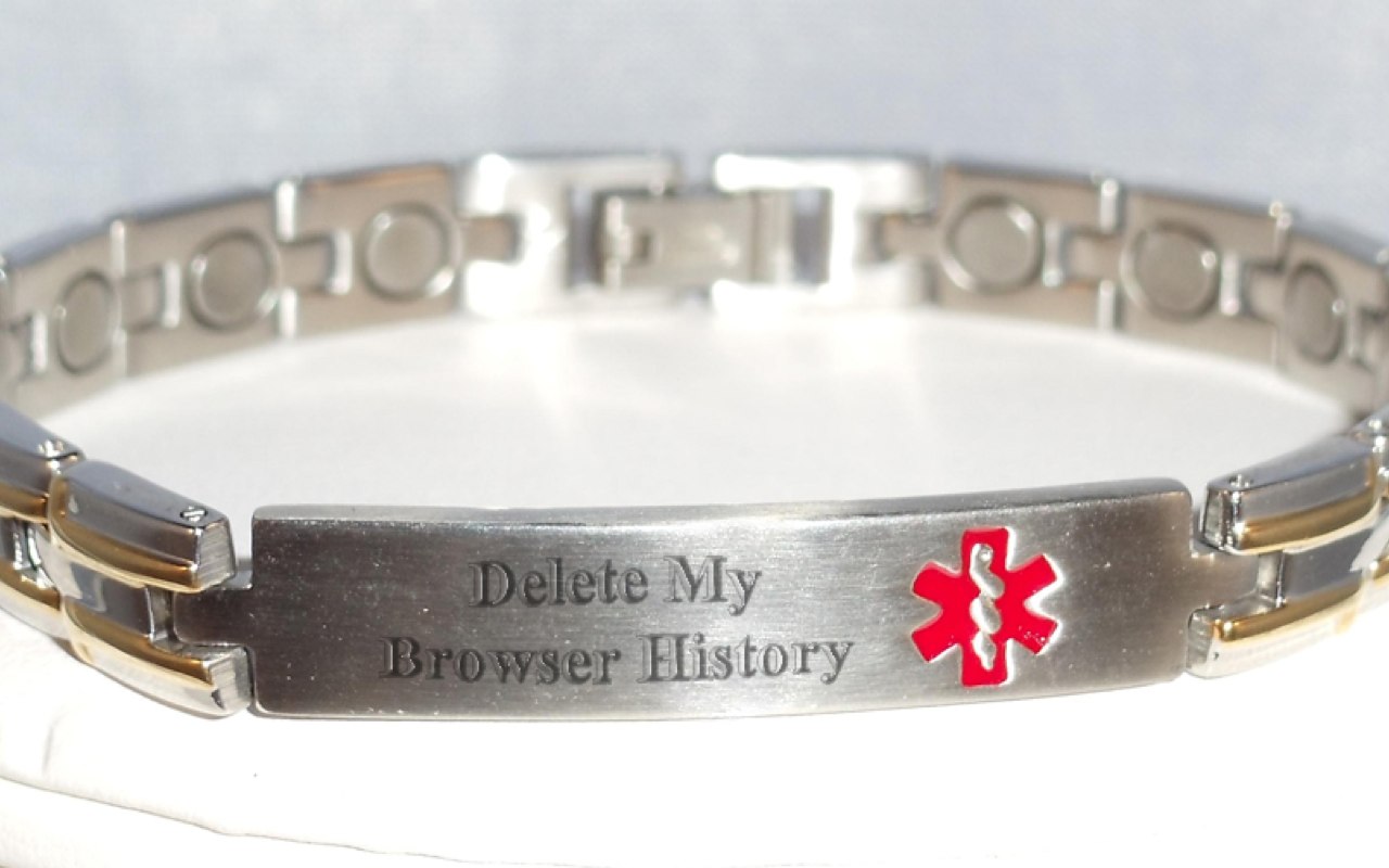 Medical alert bracelet that says 'Delete My Browser History'